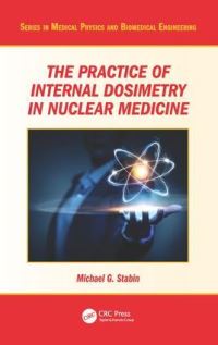 Book Cover for The Practice of Internal Dosimetry in Nuclear Medicine by Michael G Stabin