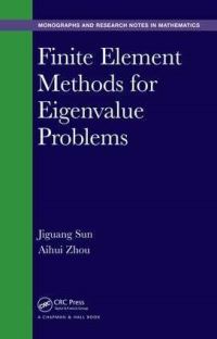 Book Cover for Finite Element Methods for Eigenvalue Problems by Jiguang Sun, Aihui Zhou