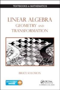 Book Cover for Linear Algebra, Geometry and Transformation by Bruce Solomon