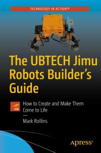 Book Cover for The UBTECH Jimu Robots Builder's Guide by Mark Rollins
