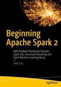 Book Cover for Beginning Apache Spark 2 by Hien Luu