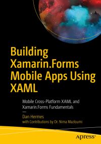 Book Cover for Building Xamarin.Forms Mobile Apps Using XAML by Dan Hermes, Nima Mazloumi