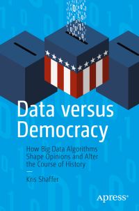 Book Cover for Data Versus Democracy by Kris Shaffer