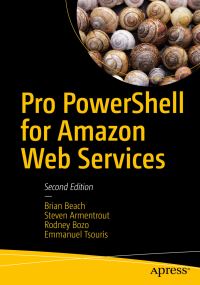 Book Cover for Pro PowerShell for Amazon Web Services by Brian Beach, Steven Armentrout, Rodney Bozo, Emmanuel Tsouris