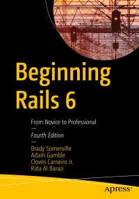 Book Cover for Beginning Rails 6 by Brady Somerville, Adam Gamble, Cloves Carneiro Jr, Rida Al Barazi
