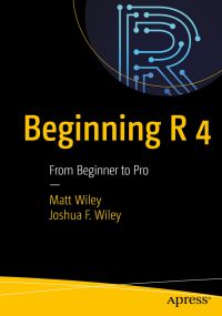Book Cover for Beginning R 4 by Matt Wiley, Joshua F Wiley