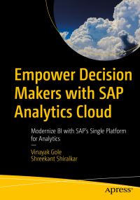 Book Cover for Empower Decision Makers With SAP Analytics Cloud by Vinayak Gole, Shreekant Shiralkar