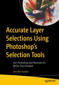 Book Cover for Accurate Layer Selections Using Photoshop's Selection Tools by Jennifer Harder