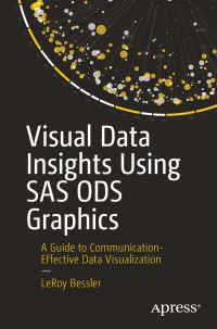 Book Cover for Visual Data Insights Using SAS ODS Graphics by LeRoy Bessler
