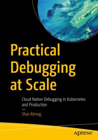 Book Cover for Practical Debugging at Scale by Shai Almog