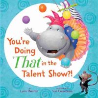 Book Cover for You're Doing That in the Talent Show?! by Lynn Plourde