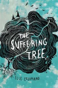 Book Cover for The Suffering Tree by Elle Cosimano