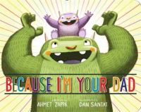 Book Cover for Because I'm Your Dad by Ahmet Zappa