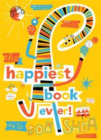 Book Cover for The Happiest Book Ever by Bob Shea