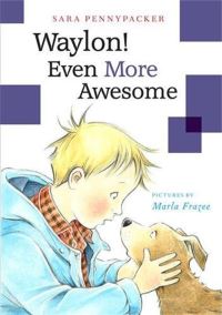 Book Cover for Waylon! Even More Awesome by Sara Pennypacker