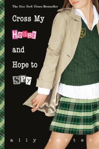 Book Cover for Cross My Heart and Hope to Spy by Ally Carter