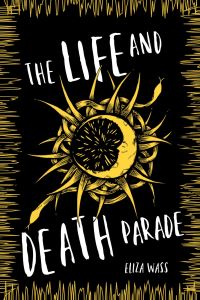 Book Cover for The Life and Death Parade by Eliza Wass