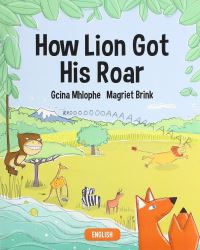 Book Cover for How Lion Got His Roar by Gcina Mhlophe