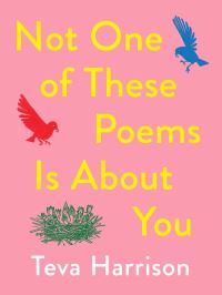 Book Cover for Not One of These Poems Is About You by Teva Harrison