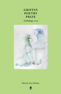 Book Cover for Griffin Poetry Prize Anthology 2025 by Anne Michaels