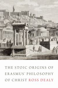 Book Cover for The Stoic Origins of Erasmus' Philosophy of Christ by Ross Dealy
