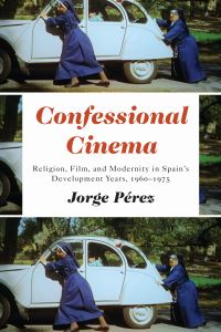 Book Cover for Confessional Cinema by Jorge Pérez