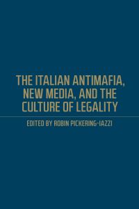 Book Cover for The Italian Antimafia, New Media, and the Culture of Legality by Robin PickeringIazzi