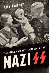Book Cover for Marriage and Fatherhood in the Nazi SS by Amy Carney
