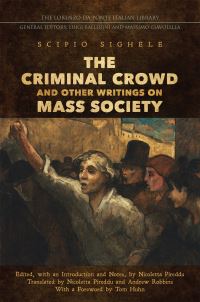 Book Cover for The Criminal Crowd and Other Writings on Mass Society by Scipio Sighele