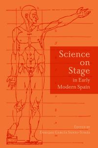 Book Cover for Science on Stage in Early Modern Spain by Enrique Garcia SantoTomas