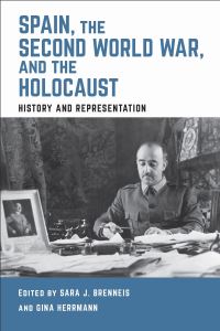 Book Cover for Spain, the Second World War, and the Holocaust by Sara J Brenneis, Gina Herrmann