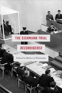 Book Cover for The Eichmann Trial Reconsidered by Rebecca Wittmann