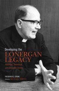 Book Cover for Developing the Lonergan Legacy by SJ, Frederick Crowe