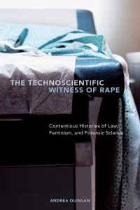 Book Cover for The Technoscientific Witness of Rape by Andrea Quinlan
