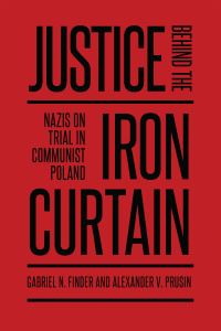 Book Cover for Justice Behind the Iron Curtain by Gabriel Finder, Alexander Prusin