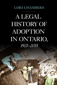 Book Cover for A Legal History of Adoption in Ontario, 1921-2015 by Lori Chambers