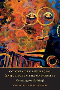 Book Cover for Coloniality and Racial (In)justice in the University by Sunera Thobani