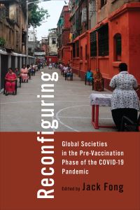 Book Cover for Reconfiguring Global Societies in the Pre-Vaccination Phase of the COVID-19 Pandemic by Jack Fong