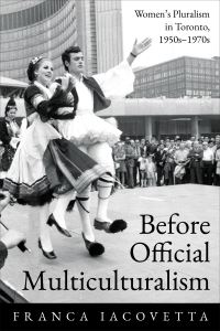 Book Cover for Before Official Multiculturalism by Franca Iacovetta