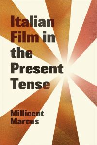 Book Cover for Italian Film in the Present Tense by Millicent Joy Marcus