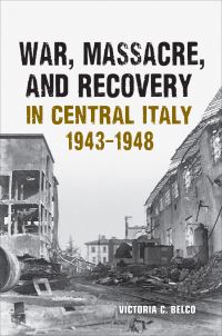 Book Cover for War, Massacre, and Recovery in Central Italy, 1943-1948 by Victoria Belco