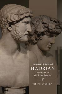 Book Cover for Marguerite Yourcenar's Hadrian by K R Bradley