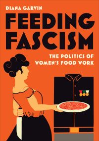 Book Cover for Feeding Fascism by Diana Garvin