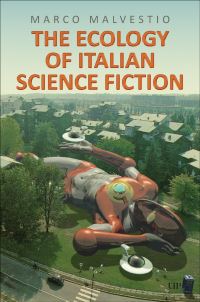 Book Cover for The Ecology of Italian Science Fiction by Marco Malvestio