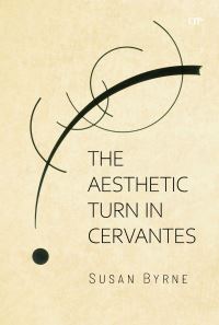 Book Cover for The Aesthetic Turn in Cervantes by Susan Byrne
