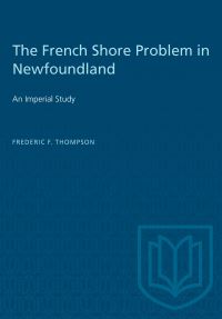 Book Cover for The French Shore Problem in Newfoundland by Frederic F Thompson
