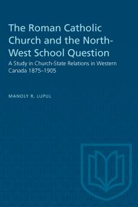 Book Cover for The Roman Catholic Church and the North-West School Question by Manoly Lupul