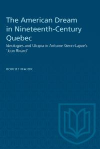 Book Cover for The American Dream in Nineteenth-Century Quebec by Robert Major