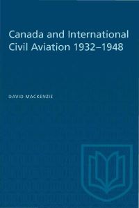 Book Cover for Canada and International Civil Aviation 1932-1948 by David MacKenzie