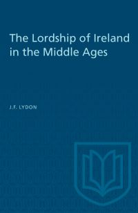 Book Cover for The Lordship of Ireland in the Middle Ages by JF Lydon